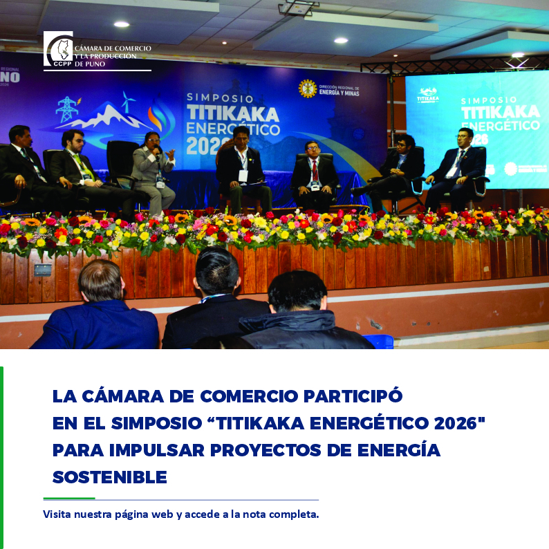 LA CÁMARA DE COMERCIO PARTICIPÓ EN EL SIMPOSIO "TITIKAKA ENERGÉTICO 2026" PARA IMPULSAR PROYECTOS DE ENERGÍA SOSTENIBLE
