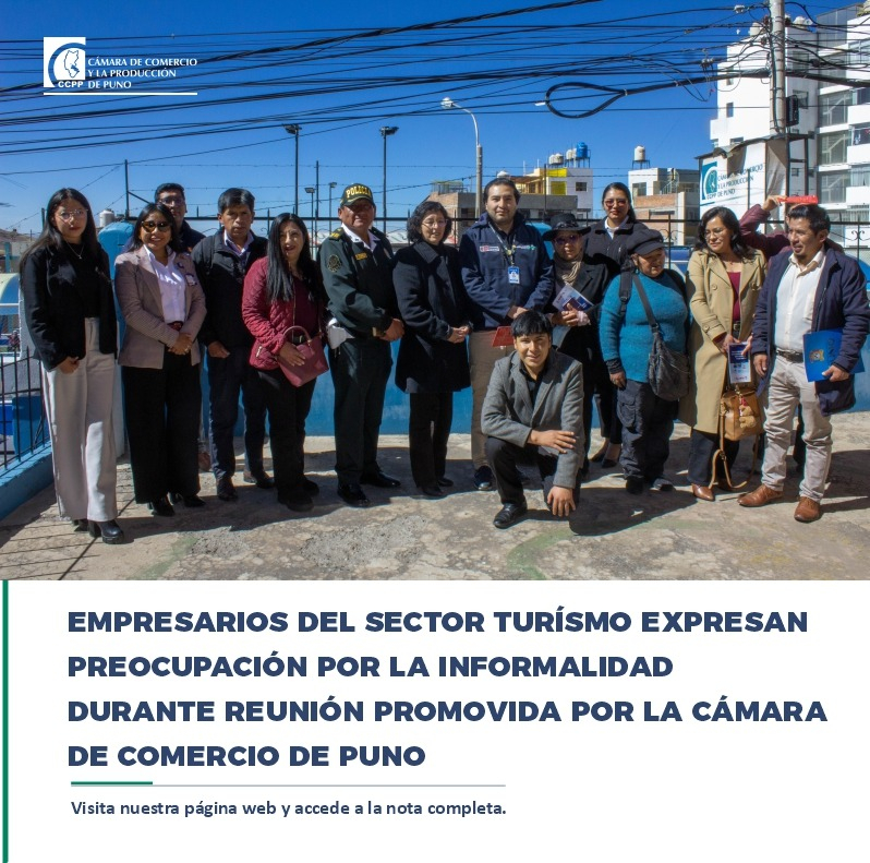 EMPRESARIOS DEL SECTOR TURÍSMO EXPRESAN PREOCUPACIÓN POR LA INFORMALIDAD DURANTE REUNIÓN PROMOVIDA POR LA CÁMARA DE COMERCIO DE PUNO